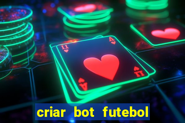 criar bot futebol virtual bet365